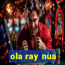 ola ray nua